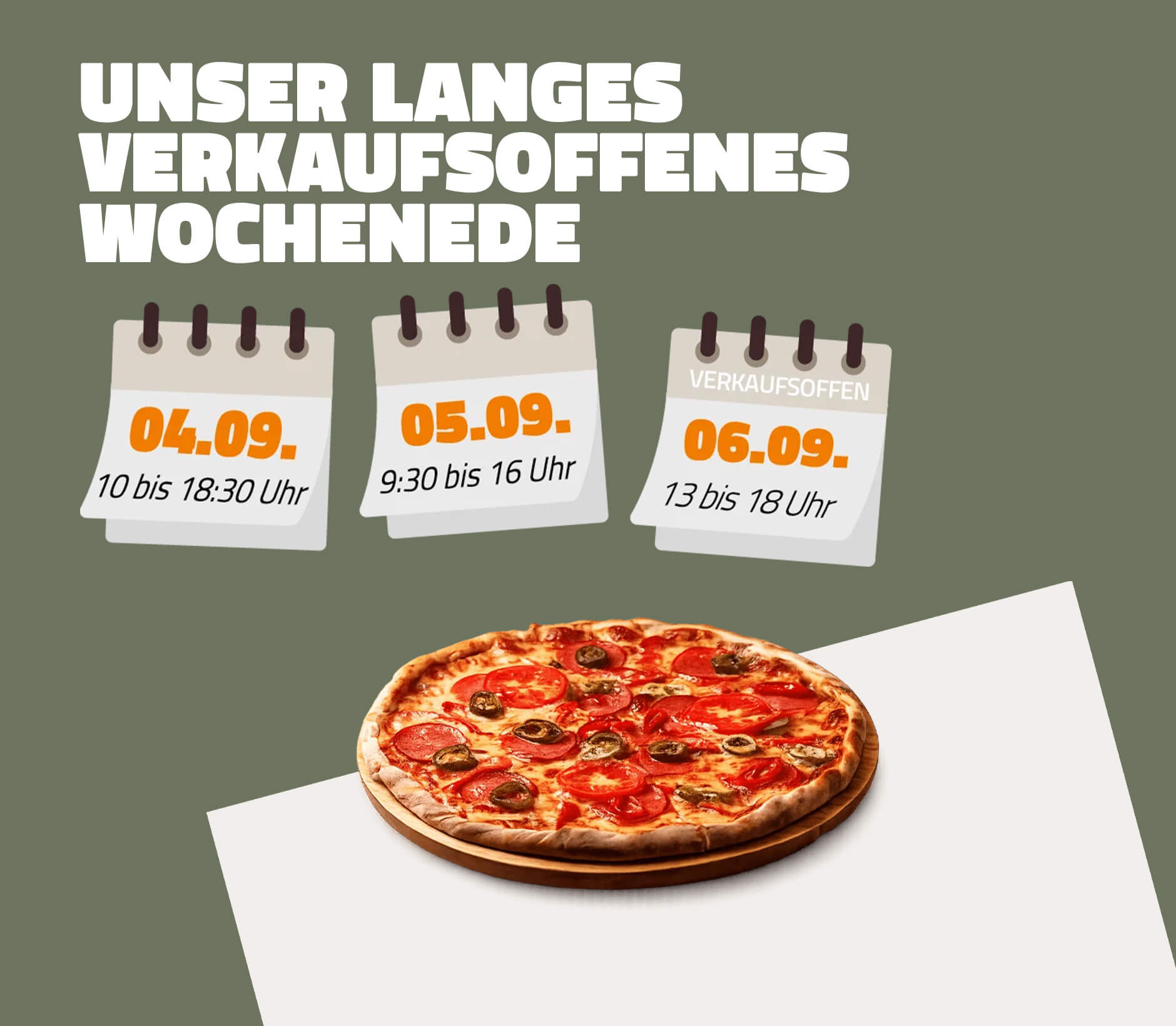Verkaufsoffenes Wochenende vom 4. bis 6. September mit Sonder&ouml;ffnungszeiten: 4.09. von 10 bis 18:30 Uhr, 5.09. von 9:30 bis 16 Uhr und verkaufsoffener Sonntag am 6.09. von 13 bis 18 Uhr &ndash; mit Pizza-Motiv.&ldquo;