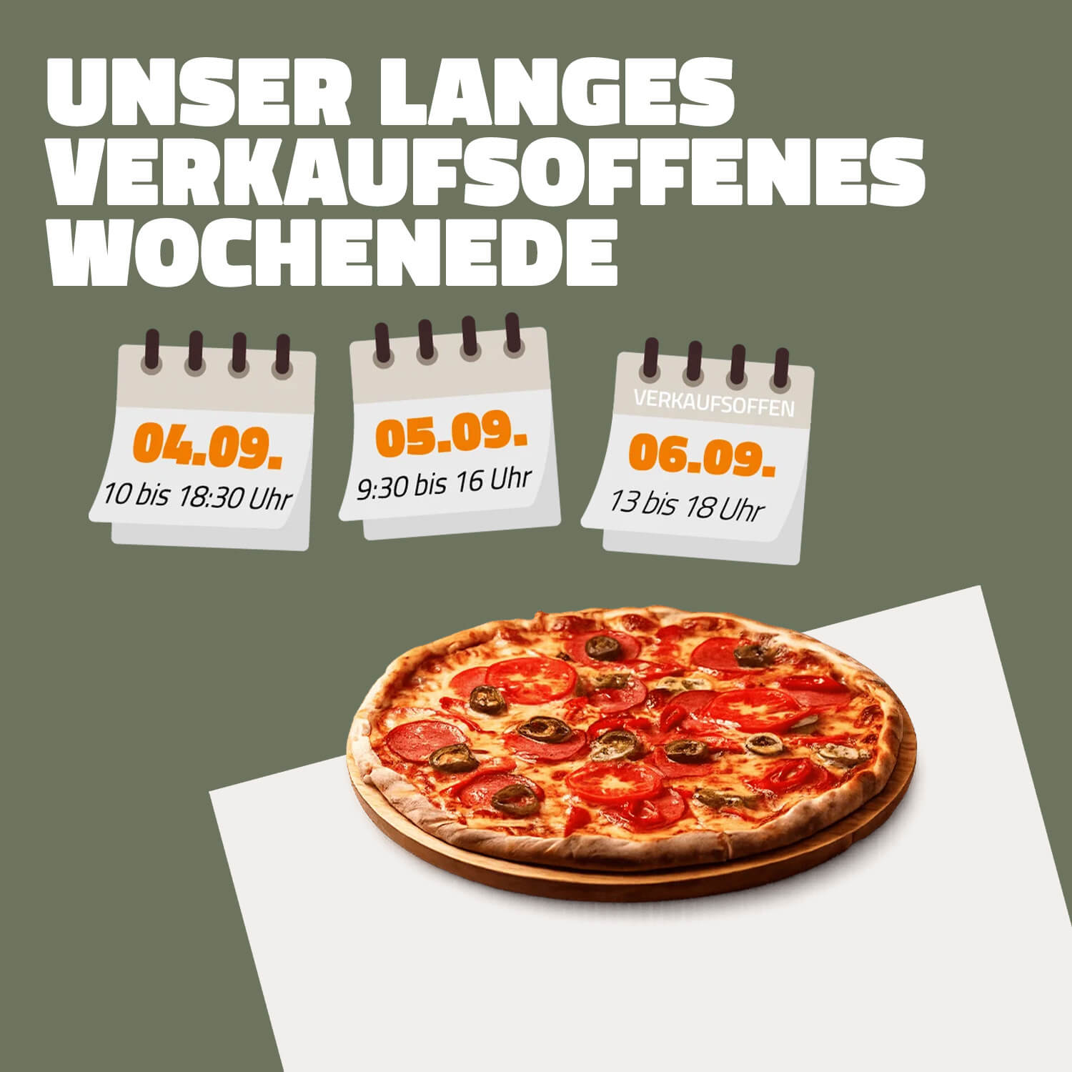 Verkaufsoffenes Wochenende vom 4. bis 6. September mit Sonderöffnungszeiten: 4.09. von 10 bis 18:30 Uhr, 5.09. von 9:30 bis 16 Uhr und verkaufsoffener Sonntag am 6.09. von 13 bis 18 Uhr – mit Pizza-Motiv.“