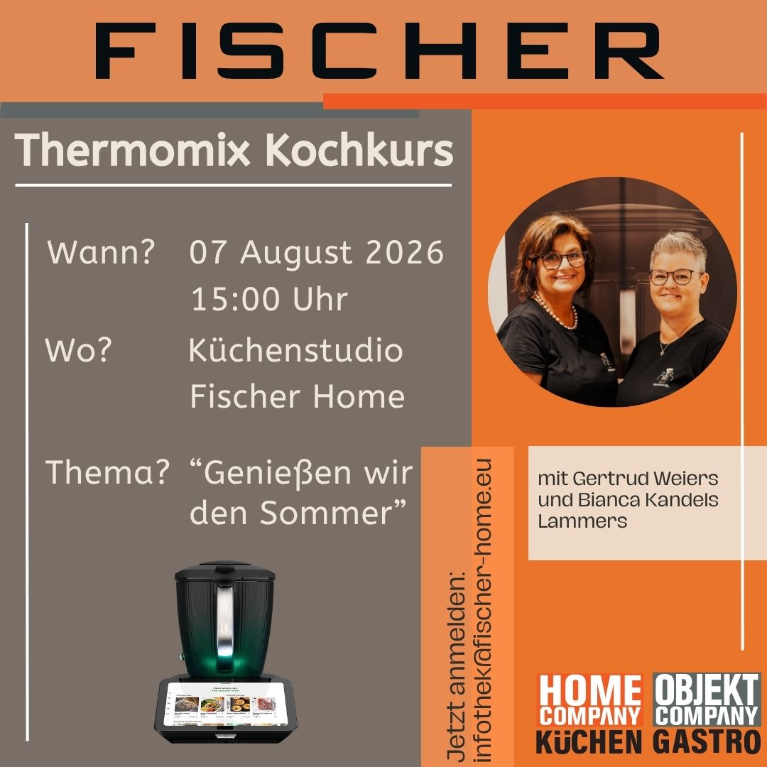 „Einladung zum Thermomix Kochkurs bei Fischer Home am 7. August 2026 um 15 Uhr zum Thema ‚Genießen wir den Sommer‘ mit Gertrud Weiers und Bianca Kandels Lammers.